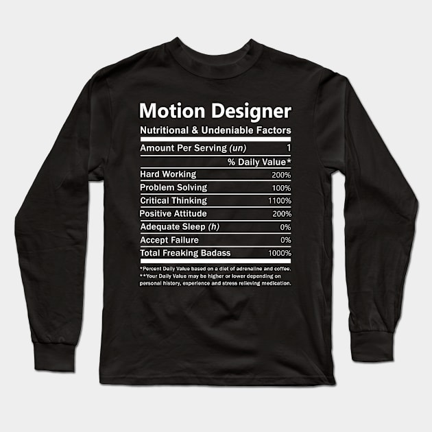 Motion Designer T Shirt - Nutritional and Undeniable Factors Gift Item Tee Long Sleeve T-Shirt by Ryalgi